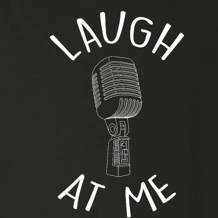 Laugh At Me Stand Up Comedian Design Gift Idea For Comics Toddler Long Sleeve Shirt