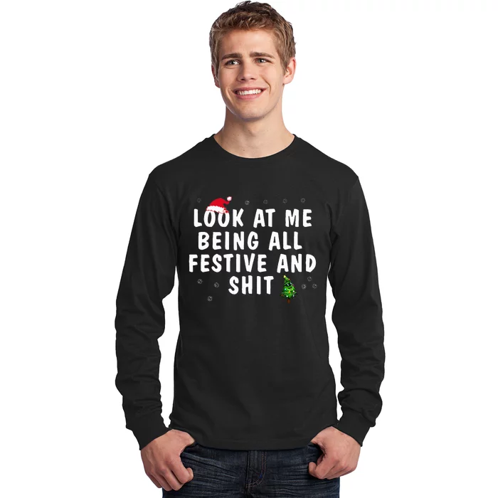 Look At Me Being All Festive And Shit Humorous Long Sleeve Shirt