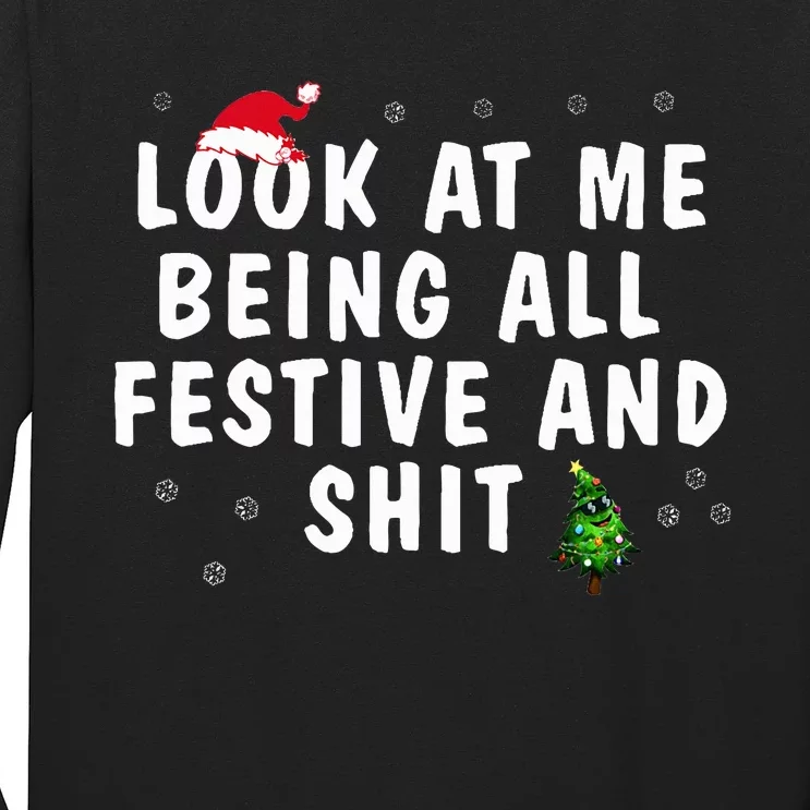 Look At Me Being All Festive And Shit Humorous Long Sleeve Shirt