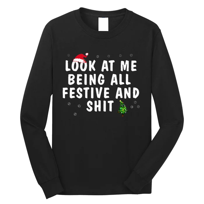 Look At Me Being All Festive And Shit Humorous Long Sleeve Shirt