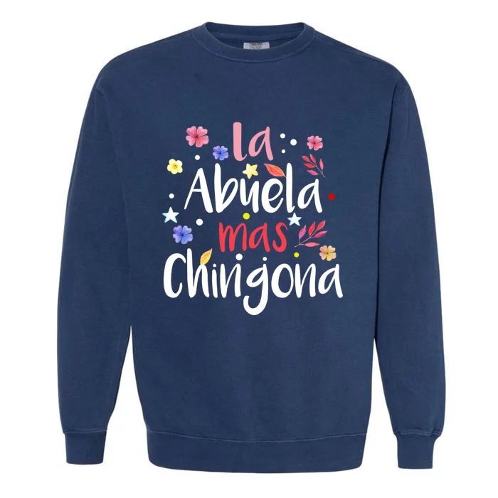 La Abuela Mas Chingona Spanish Grandma Floral Gift Garment-Dyed Sweatshirt