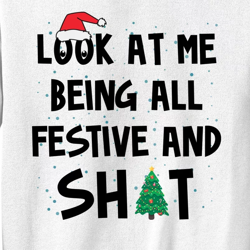 Look At Me Being All Festive And Shit Funny Christmas Sweatshirt