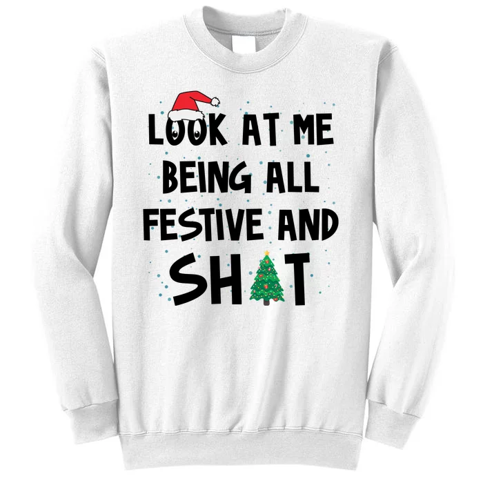 Look At Me Being All Festive And Shit Funny Christmas Sweatshirt