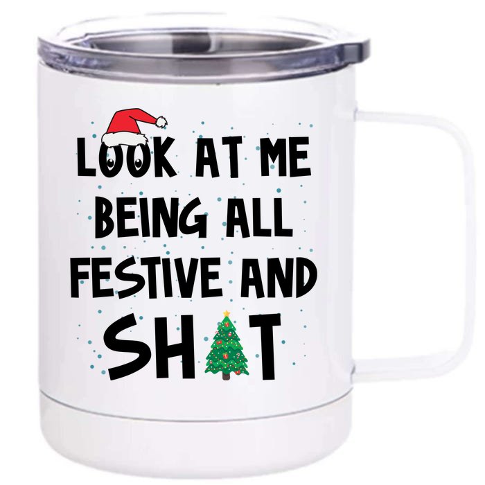 Look At Me Being All Festive And Shit Funny Christmas Front & Back 12oz Stainless Steel Tumbler Cup