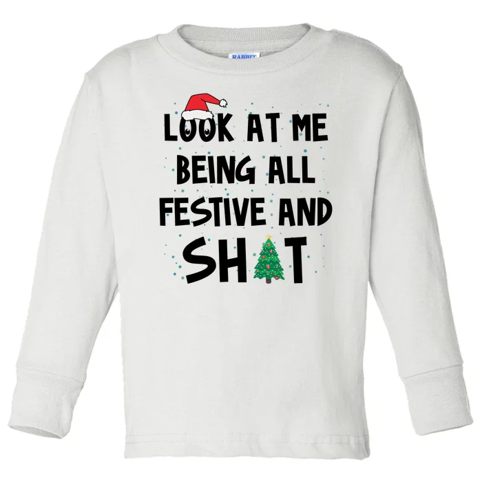 Look At Me Being All Festive And Shit Funny Christmas Toddler Long Sleeve Shirt