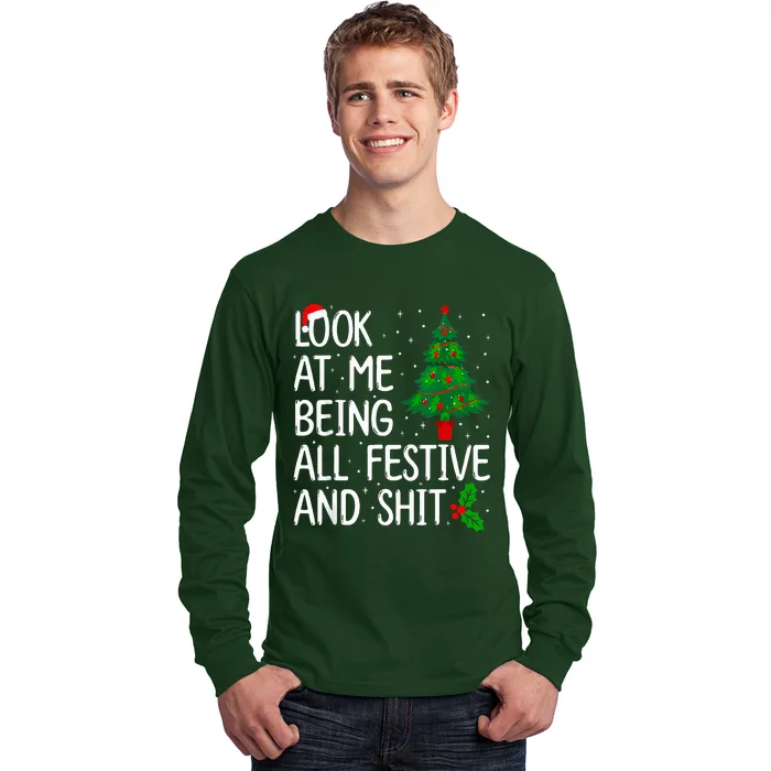 Look At Me Being All Festive And Shits Christmas Sweater Long Sleeve Shirt