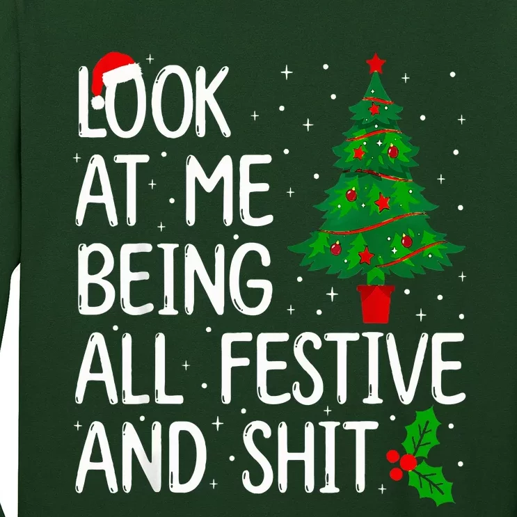 Look At Me Being All Festive And Shits Christmas Sweater Long Sleeve Shirt