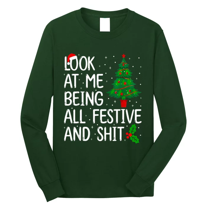 Look At Me Being All Festive And Shits Christmas Sweater Long Sleeve Shirt