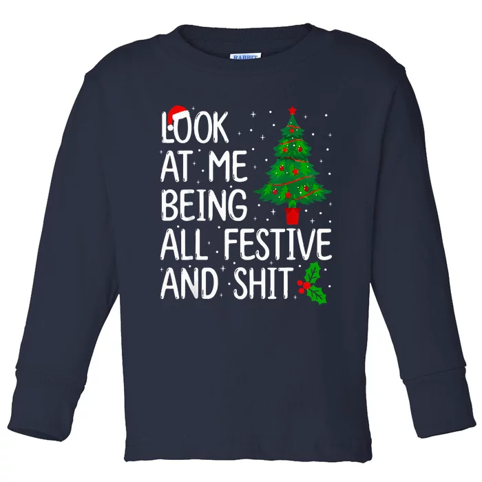 Look At Me Being All Festive And Shits Christmas Sweater Toddler Long Sleeve Shirt