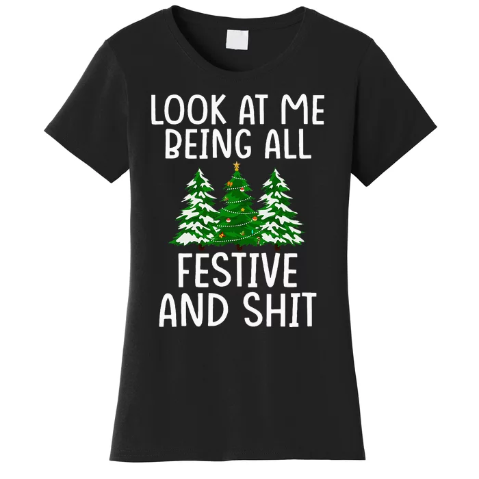 Look At Me Being All Festive And Shit Humorous Xmas Women's T-Shirt