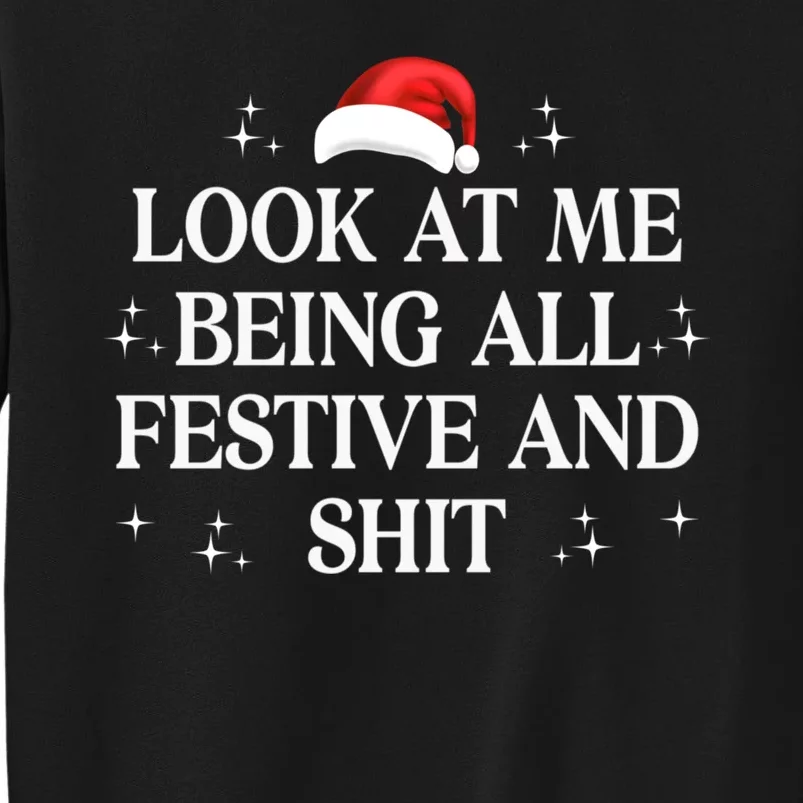 Look At Me Being All Festive And Shits Funny Xmas Christmas Tall Sweatshirt