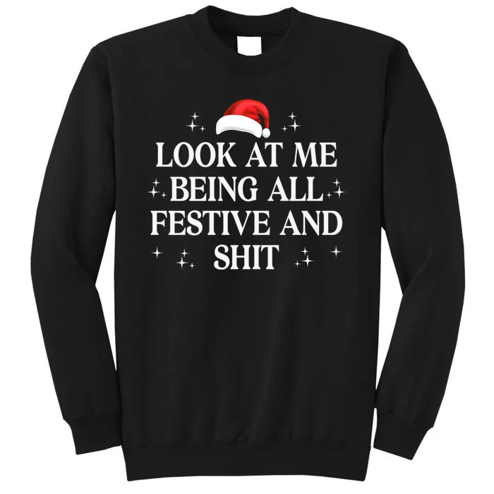 Look At Me Being All Festive And Shits Funny Xmas Christmas Tall Sweatshirt