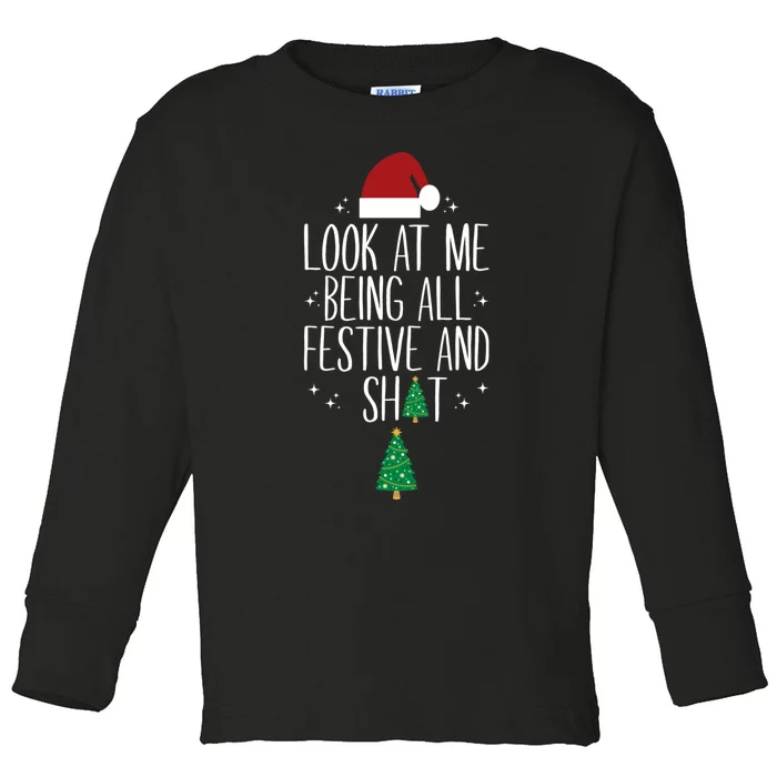 Look At Me Being All Festive And Shits Funny Xmas Christmas Toddler Long Sleeve Shirt