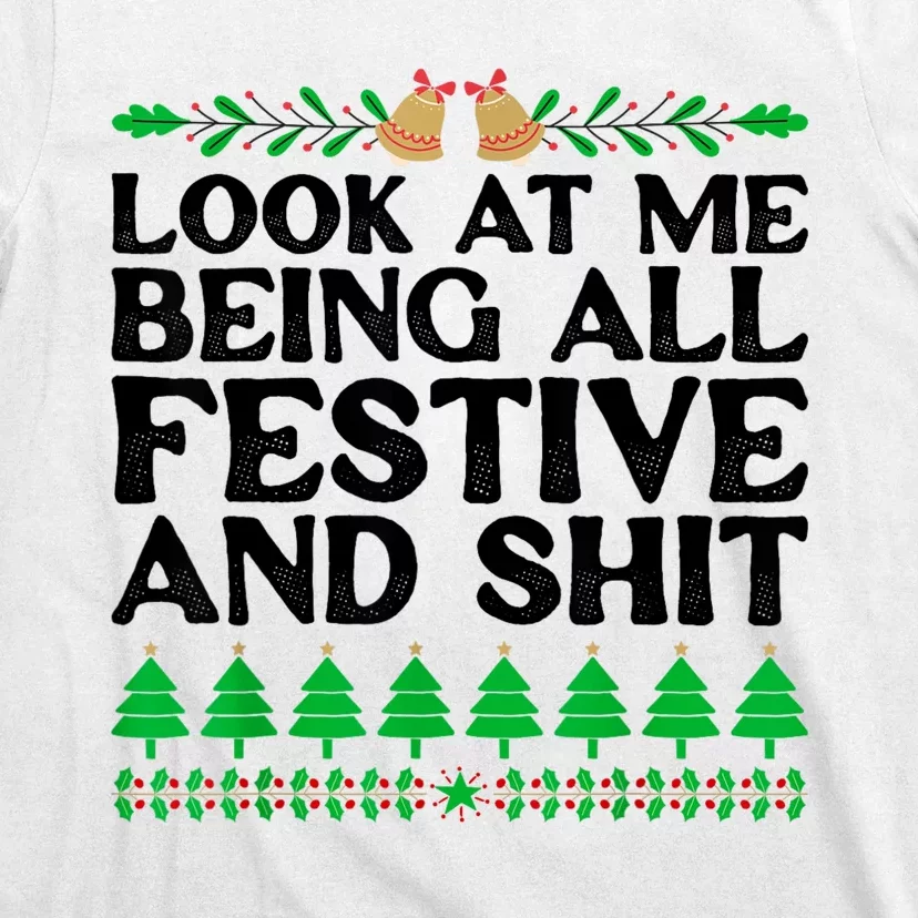 Look At Me Being All Festive And Shits Funny Xmas Christmas T-Shirt