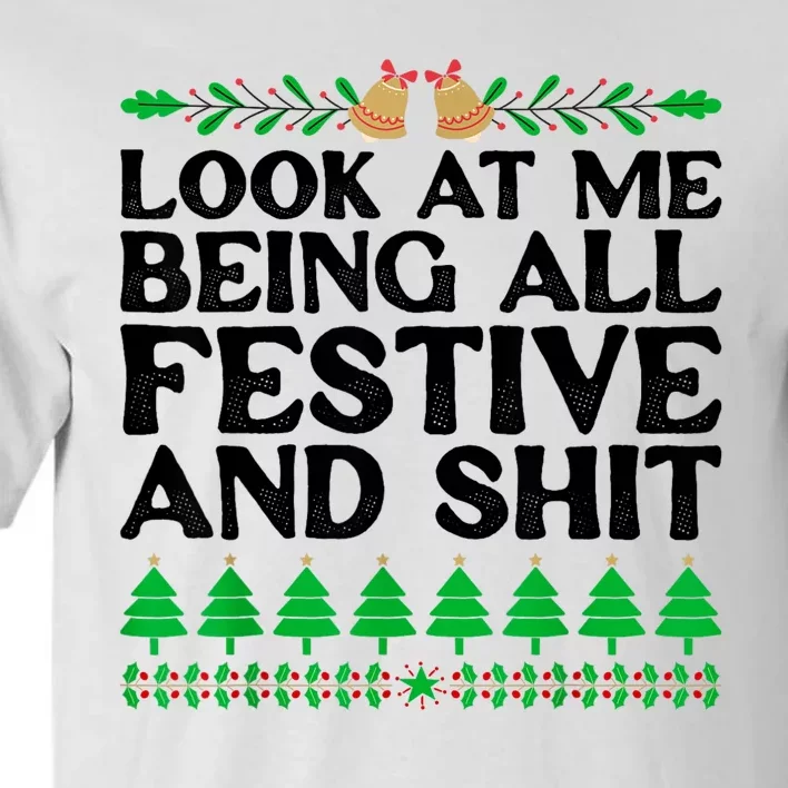 Look At Me Being All Festive And Shits Funny Xmas Christmas Tall T-Shirt