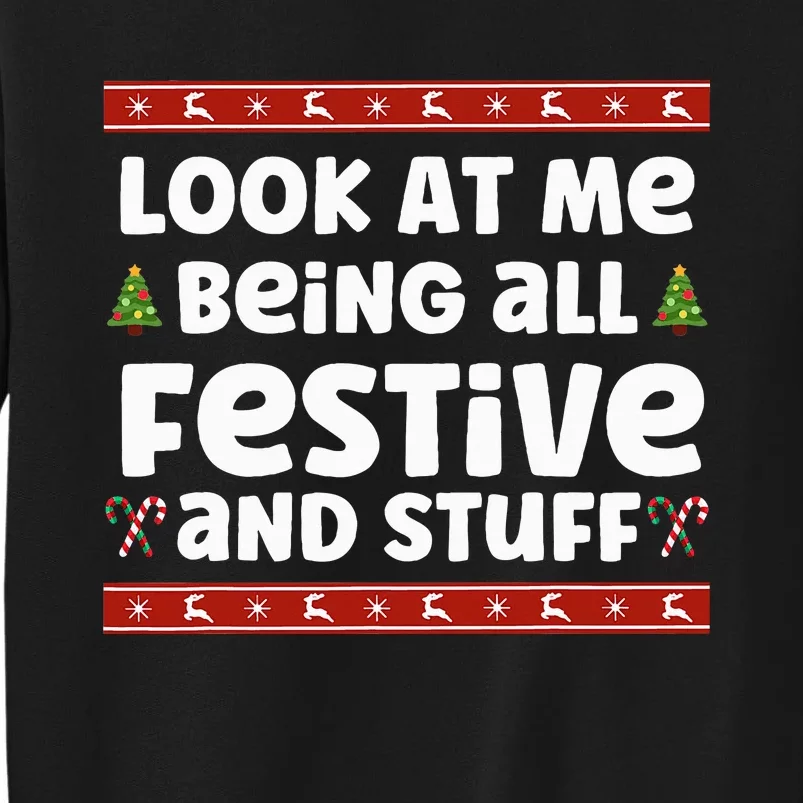 Look at me Being all Festive and Stuff Funny Ugly Sweater Tall Sweatshirt