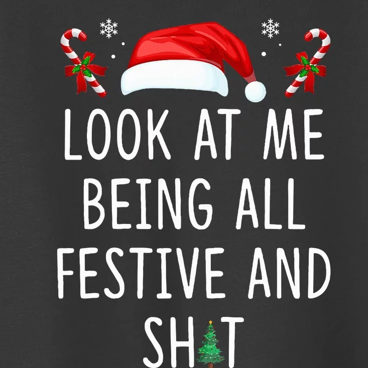 Look At Me Being All Festive And Shit Christmas Tree Toddler T-Shirt