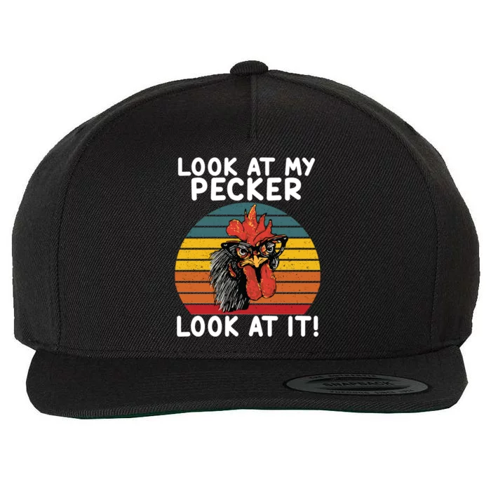 Look At My Pecker Look At It Funny Gift For Chicken Lover Wool Snapback Cap