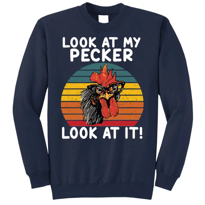 Look At My Pecker Look At It Funny Gift For Chicken Lover Tall Sweatshirt