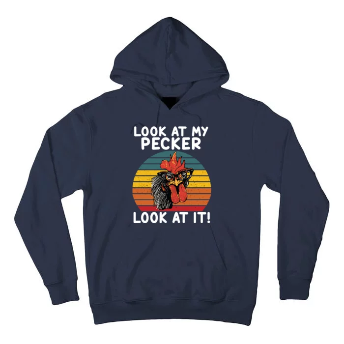 Look At My Pecker Look At It Funny Gift For Chicken Lover Tall Hoodie