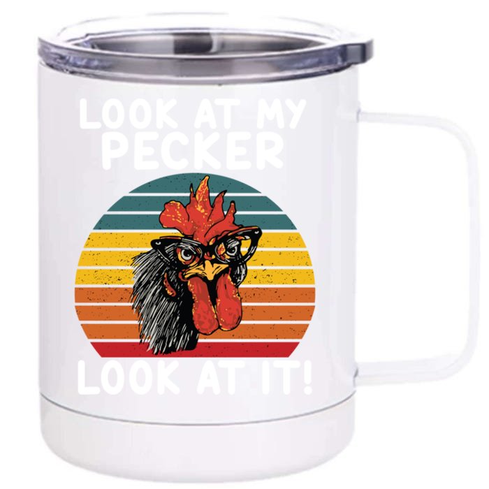 Look At My Pecker Look At It Funny Gift For Chicken Lover Front & Back 12oz Stainless Steel Tumbler Cup