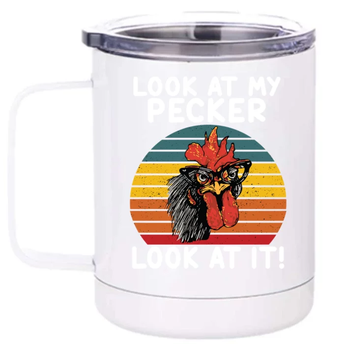 Look At My Pecker Look At It Funny Gift For Chicken Lover Front & Back 12oz Stainless Steel Tumbler Cup