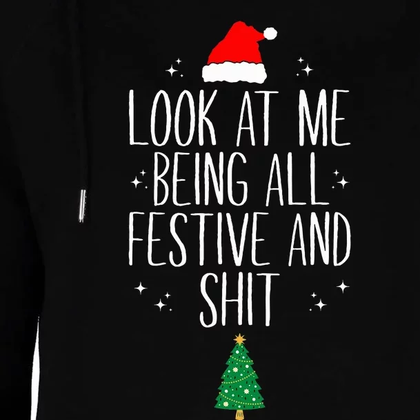 Look At Me Being All Festive and Shits Funny XmasChristmas Womens Funnel Neck Pullover Hood