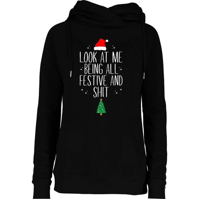 Look At Me Being All Festive and Shits Funny XmasChristmas Womens Funnel Neck Pullover Hood