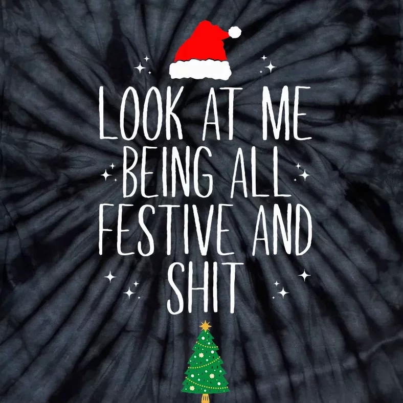 Look At Me Being All Festive and Shits Funny XmasChristmas Tie-Dye T-Shirt