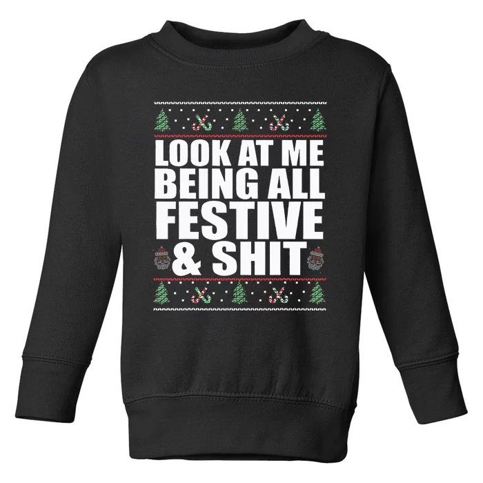 LOOK AT ME BEING ALL FESTIVE & SHIT Funny Ugly Sweater Meme Toddler Sweatshirt