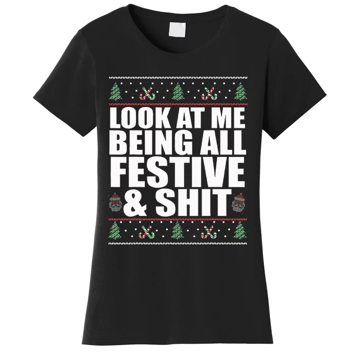 LOOK AT ME BEING ALL FESTIVE & SHIT Funny Ugly Sweater Meme Women's T-Shirt