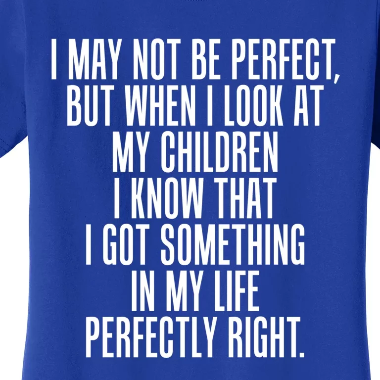 Look At My Know I Did Something Right Mom Gift Women's T-Shirt