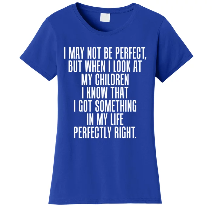 Look At My Know I Did Something Right Mom Gift Women's T-Shirt