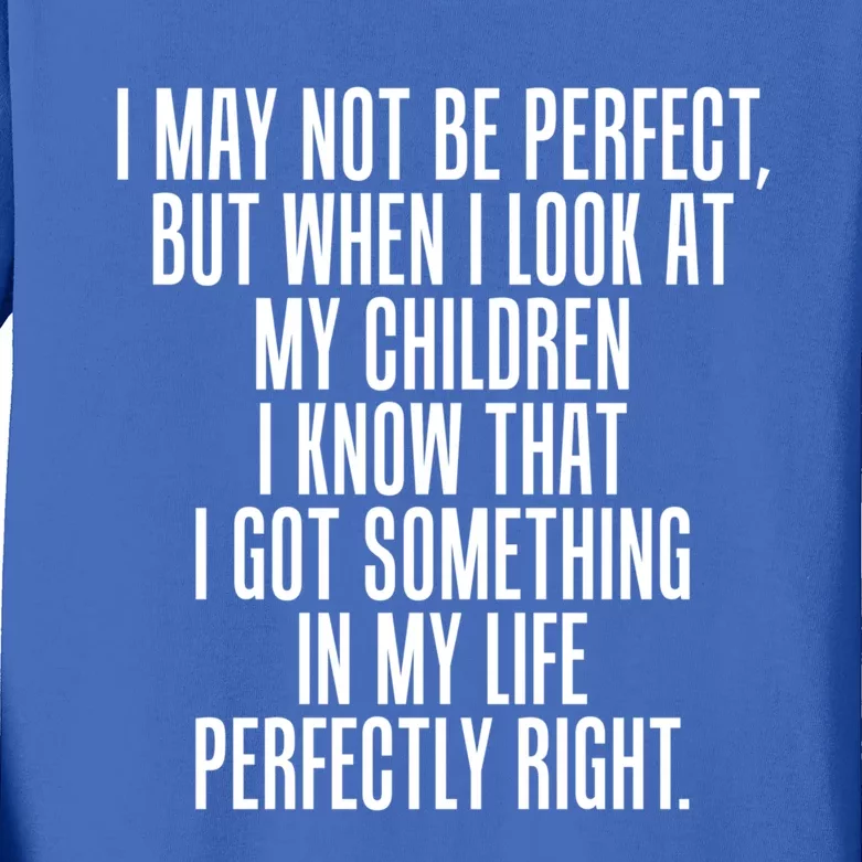 Look At My Know I Did Something Right Mom Gift Kids Long Sleeve Shirt