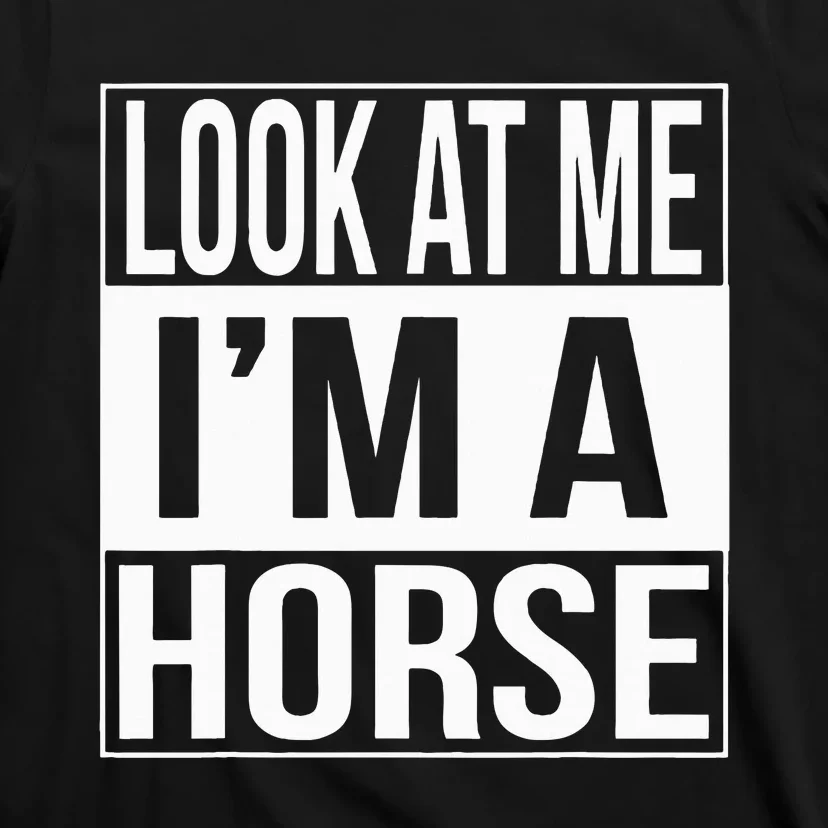 Look At Me IM A Horse Christmas Halloween Costume T-Shirt