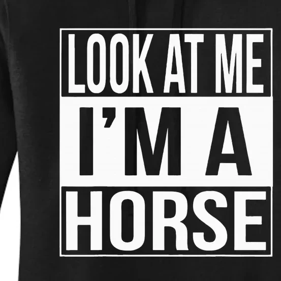 Look At Me IM A Horse Christmas Halloween Costume Women's Pullover Hoodie