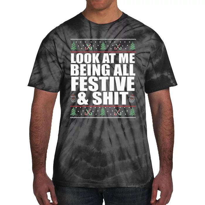 LOOK AT ME BEING ALL FESTIVE & SHIT funny christmas Tie-Dye T-Shirt