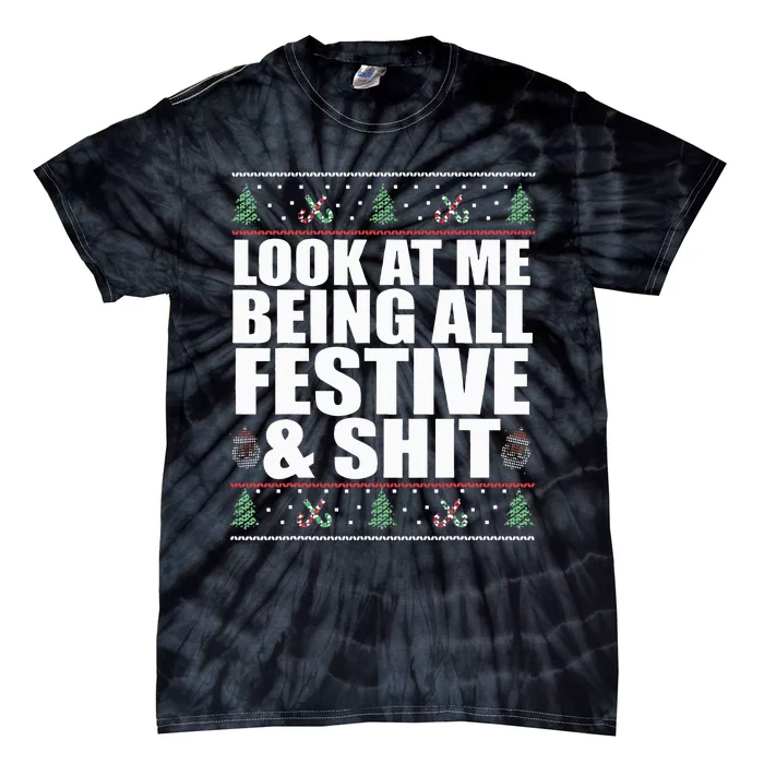 LOOK AT ME BEING ALL FESTIVE & SHIT funny christmas Tie-Dye T-Shirt