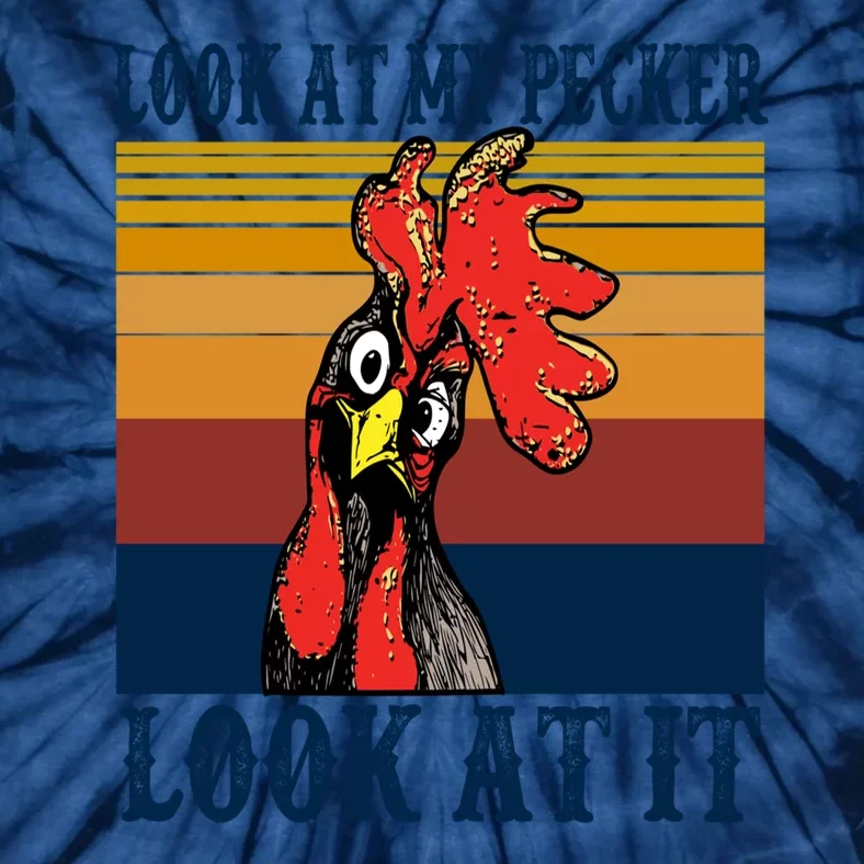 Look At My Pecker Look At It Apparel Funny Chicken Design Tie-Dye T-Shirt