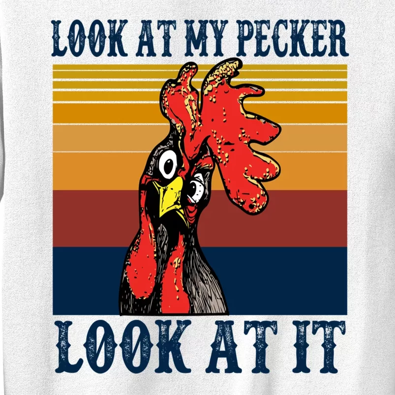 Look At My Pecker Look At It Apparel Funny Chicken Design Sweatshirt