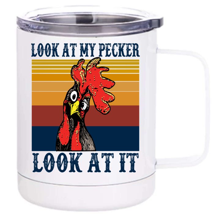 Look At My Pecker Look At It Apparel Funny Chicken Design Front & Back 12oz Stainless Steel Tumbler Cup