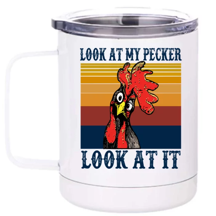 Look At My Pecker Look At It Apparel Funny Chicken Design Front & Back 12oz Stainless Steel Tumbler Cup