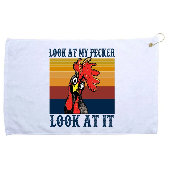 Look At My Pecker Look At It Apparel Funny Chicken Design Grommeted Golf Towel