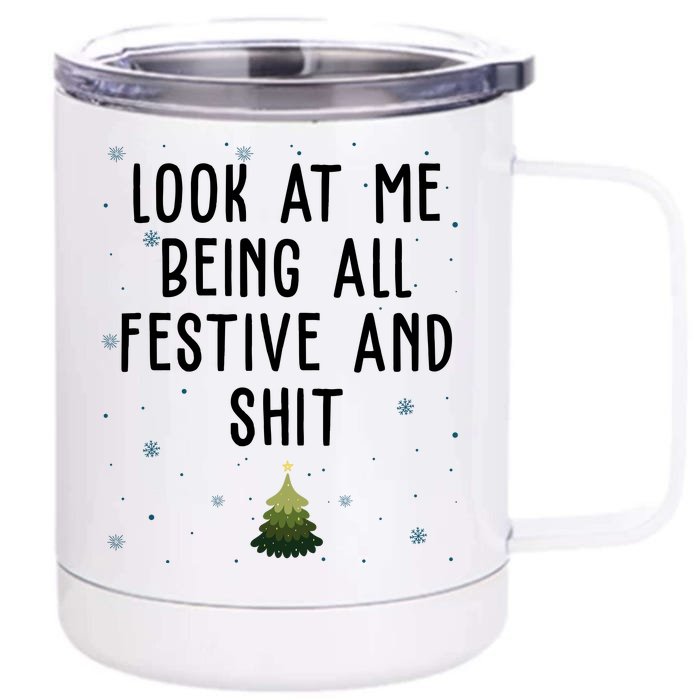 Look At Me Being All Festive And Shit Funny Christmas Front & Back 12oz Stainless Steel Tumbler Cup