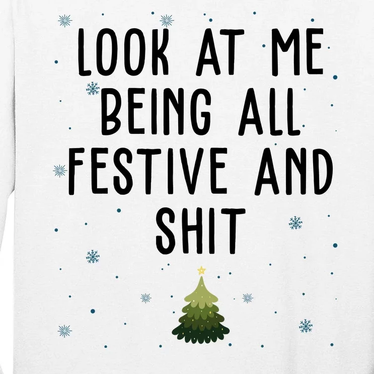 Look At Me Being All Festive And Shit Funny Christmas Tall Long Sleeve T-Shirt