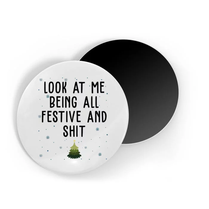 Look At Me Being All Festive And Shit Funny Christmas Magnet