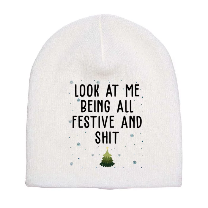 Look At Me Being All Festive And Shit Funny Christmas Short Acrylic Beanie