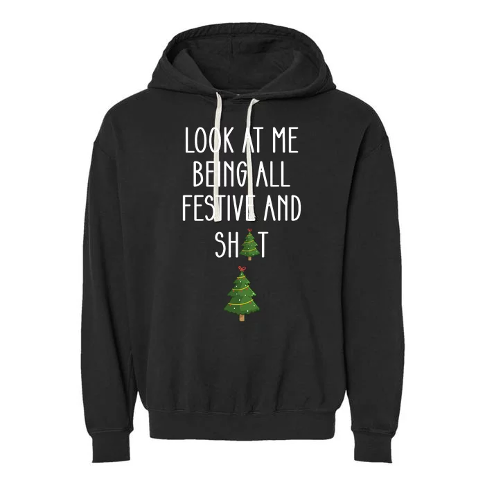 Look At Me Being All Festive And Shit Funny Garment-Dyed Fleece Hoodie