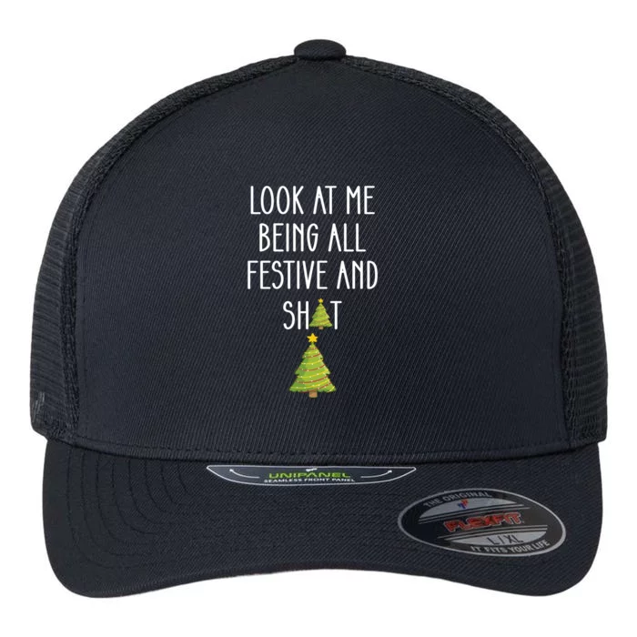 Look At Me Being All Festive And Shit Funny Flexfit Unipanel Trucker Cap