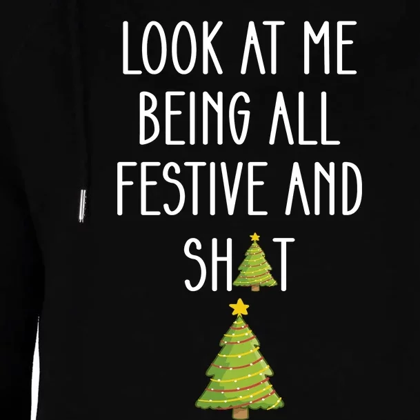 Look At Me Being All Festive And Shit Funny Womens Funnel Neck Pullover Hood